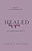 Healed by You by Christy Pastore