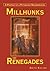 Millhunks and Renegades by Anita Kulina