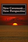 New Covenant...New Perspective: The Revelation of What We Already Have (Spiritual Growth Helps) (Volume 1)