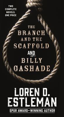The Branch and the Scaffold and Billy Gashade: Two Complete Novels (Mass Market Paperback)