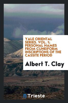 Yale Oriental Series. Vol. 1; Personal Names from Cuneiform Inscriptions of the Cassite Period (Paperback)