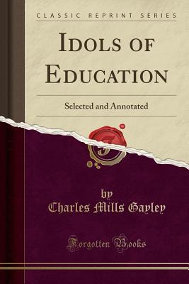 Idols of Education: Selected and Annotated