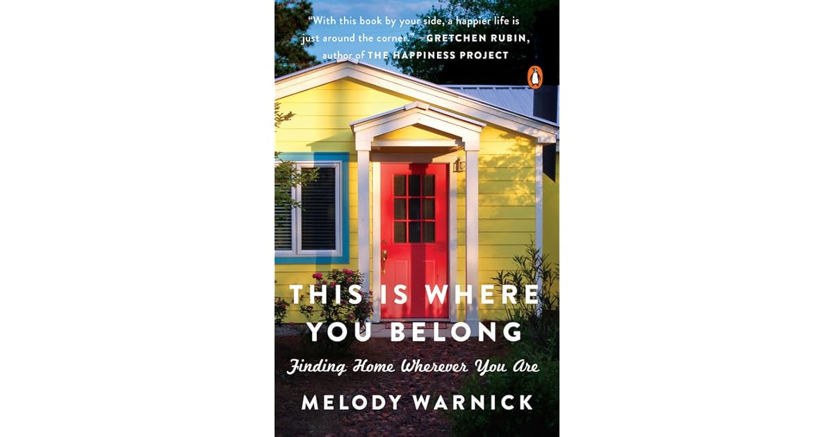 This Is Where You Belong Finding Home Wherever You Are by Melody Warnick