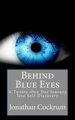 Behind Blue Eyes: A Twenty-One Day Journey Into Self-Discovery