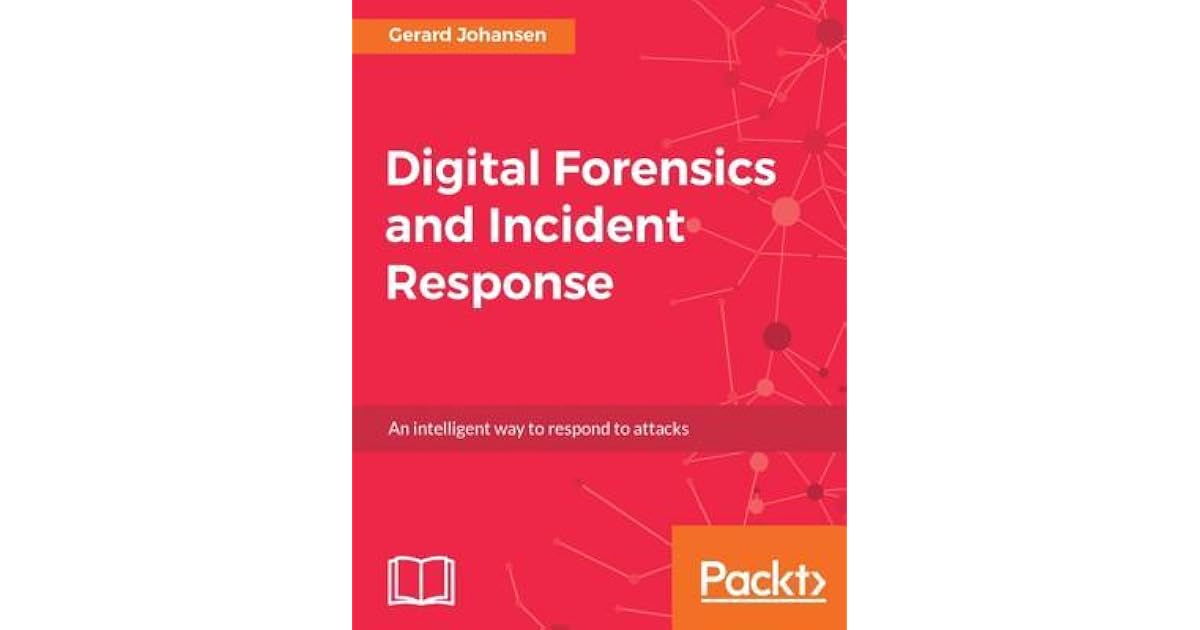 Digital Forensics and Incident Response by Gerard Johansen