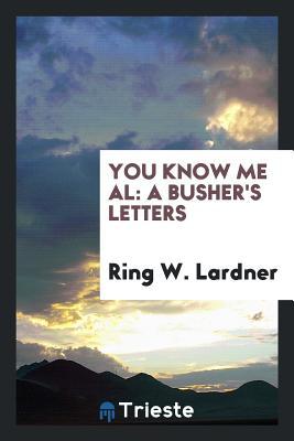 You know me Al: a busher's letters