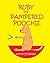 Ruby the Pampered Poochie (Ruby Series)