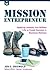 Mission Entrepreneur: Applying Lessons from Military Life to Create Success in Business Startups