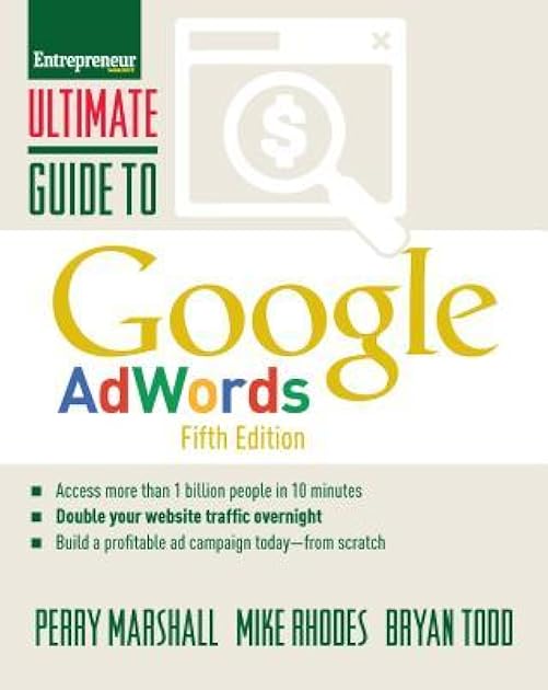 Ultimate Guide to Google AdWords: How to Access 100 Million People in 10 Minutes (Ultimate Series)