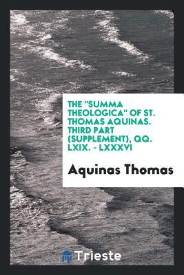The Summa Theologica of St. Thomas Aquinas. Third Part (Supplement), Qq. LXIX. - LXXXVI