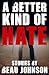 A Better Kind of Hate