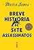 Breve história de sete assa...