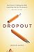 Dropout: How School Is Failing Our Kids (And What We Can Do About It)