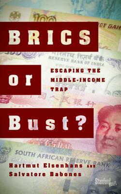 Brics or Bust?: Escaping the Middle-Income Trap (Kindle Edition)