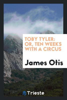 Toby Tyler: or, Ten weeks with a circus