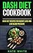 Dash Diet Cookbook by Kate          White