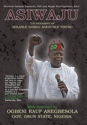 Asiwaju: The Biography of Bolanle Ahmed Adekunle Tinubu