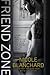 Friend Zone (Friend Zone, #1) by Nicole Blanchard