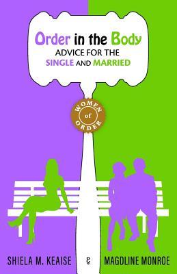Order in the Body: Advice for the Single and Married (Women of Order)