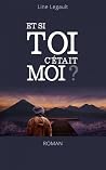 Et si toi c'était moi ? by Line Legault