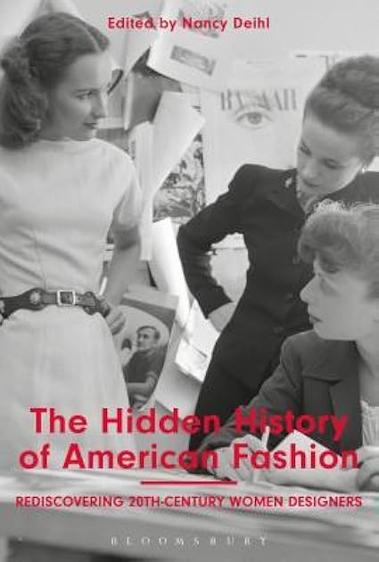 The Hidden History of American Fashion: Rediscovering 20th-century Women Designers