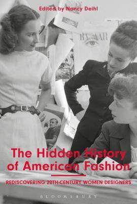 The Hidden History of American Fashion: Rediscovering 20th-century Women Designers (Paperback)