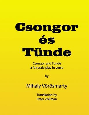 Csongor es Tunde (Csongor and Tunde): The quest: a fairytale play in verse