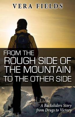 From The Rough Side of the Mountain to the Other Side: A Backsliders Story from Drugs to Victory (Paperback)