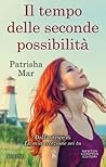 Il tempo delle seconde possibilità by Patrisha Mar