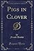 Pigs in Clover (Classic Reprint)