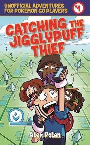 Catching The Jigglypuff Thief: Unofficial Adventures for Pokémon GO Players, Book One (Library Binding)