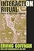Interaction Ritual: Essays in Face-To-Face Behavior