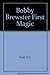Bobby Brewster First Magic