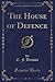 The House of Defence (Classic Reprint)