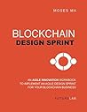 Blockchain Design Sprint Workbook: Implement an Agile Design Sprint for Your Blockchain Business