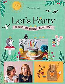Let's Party: Unique Kids' Birthday Party Ideas (Hardcover)