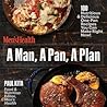A Man, a Pan, a Plan: 100 Delicious & Nutritious One-Pan Recipes You Can Make Right Now!