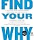 Find Your Why: A Practical Guide for Discovering Purpose for You and Your Team