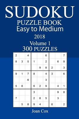 Easy to Medium 300 Sudoku Puzzle Book - 2018
