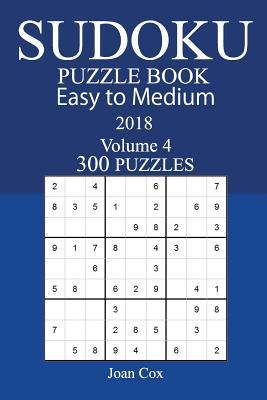 Easy to Medium 300 Sudoku Puzzle Book - 2018