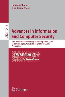 Advances in Information and Computer Security: 12th International Workshop on Security, IWSEC 2017, Hiroshima, Japan, August 30 – September 1, 2017, Proceedings (Security and Cryptology)