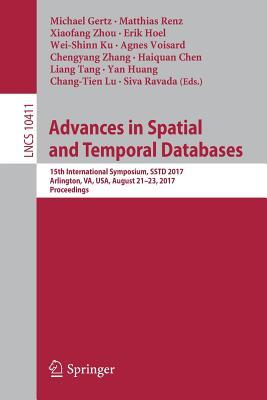 Advances in Spatial and Temporal Databases: 15th International Symposium, SSTD 2017, Arlington, VA, USA, August 21 – 23, 2017, Proceedings ... Applications, incl. Internet/Web, and HCI)