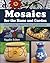 Mosaics for the Home and Ga...