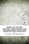How to Avoid Travel Troubles and Mortifying Mishaps