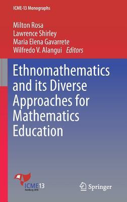 Ethnomathematics and its Diverse Approaches for Mathematics Education (ICME-13 Monographs)