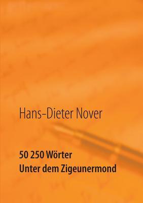 50 250 Worter - Unter Dem Zigeunermond (German Edition)