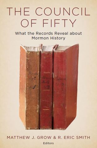 The Council of Fifty: What the Records Reveal about Mormon History (Hardcover)