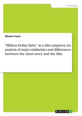 "Million Dollar Baby" as a film adaption. An analysis of major similarities and differences between the short story and the film