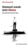 Einmal noch mit Hans: Ein Fall für Elixier No 1 (German Edition)