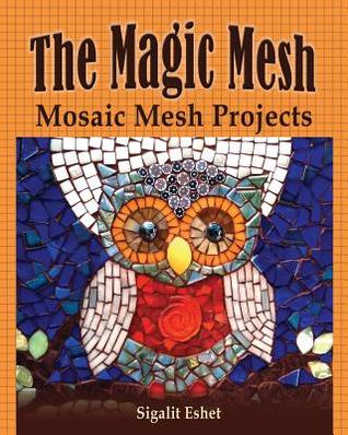 The Magic Mesh - Mosaic Mesh Projects (Art and Crafts Book)